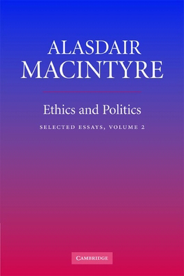 Ethics and Politics: Volume 2: Selected Essays 0521670624 Book Cover