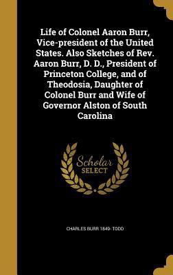 Life of Colonel Aaron Burr, Vice-president of t... 1373772409 Book Cover