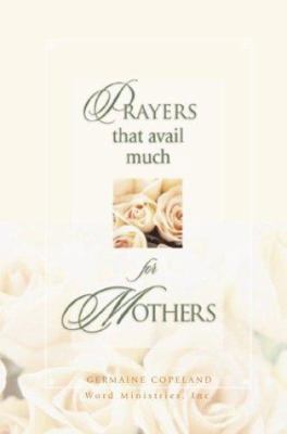 Prayers That Avail Much for Mothers: James 5:16 0892749547 Book Cover