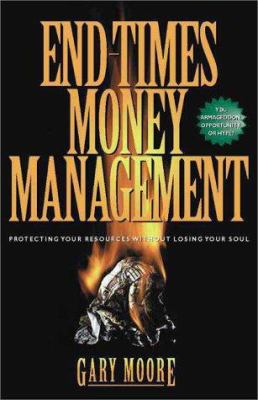 End Times Money Management : Protecting Your Re... 0310223601 Book Cover