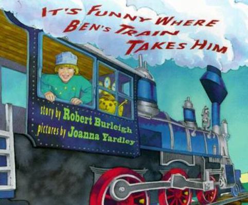 It's Funny Where Ben's Train Takes Him 0531331067 Book Cover