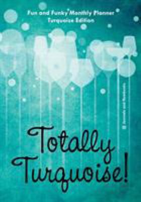 Totally Turquoise! Fun and Funky Monthly Planne... 1683264339 Book Cover