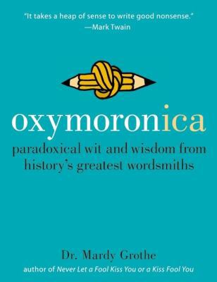 Oxymoronica : Paradoxical Wit and Wisdom from H... B00A2K8MY4 Book Cover