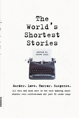 World's Shortest Stories: Murder. Love. Horror.... 0762403004 Book Cover