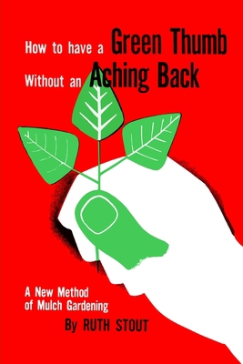 How to Have A Green Thumb Without an Aching Back 1946963518 Book Cover