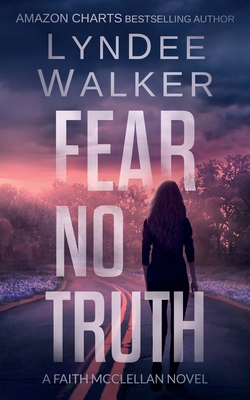 Fear No Truth: A Faith McClellan Novel 1951249119 Book Cover