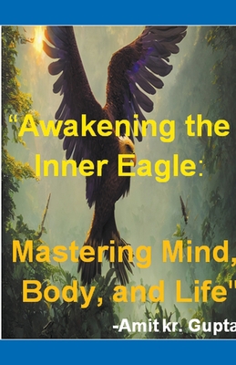 "Awakening the Inner Eagle: Mastering Mind, Bod... B0CCLRG6FP Book Cover