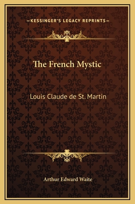 The French Mystic: Louis Claude de St. Martin 1169225454 Book Cover