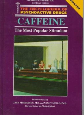Caffeine: The Most Popular Stimulant (Encyclopedia of Psychoactive Drugs)