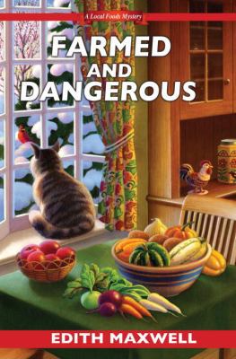Farmed and Dangerous (Local Foods Mystery) 0758284675 Book Cover