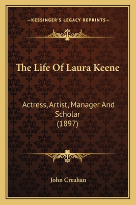 The Life Of Laura Keene: Actress, Artist, Manag... 1165540789 Book Cover