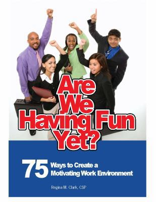 Are We Having Fun Yet? 75 Ways to Create a Moti... 0615280803 Book Cover