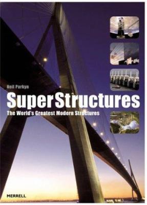 Superstructures: The World's Greatest Modern St... 1858942381 Book Cover