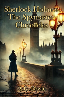 Sherlock Holmes: The Spymaster Chronicles B0F24WWMGF Book Cover
