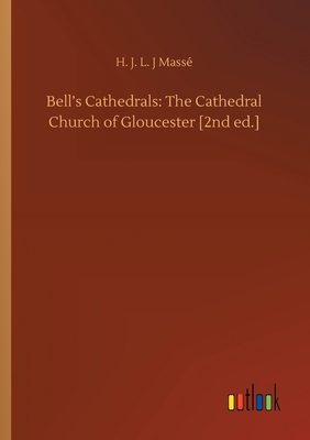 Bell's Cathedrals: The Cathedral Church of Glou... 3752412143 Book Cover