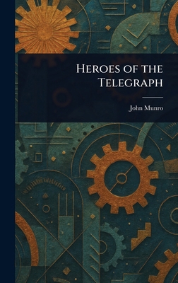 Heroes of the Telegraph 1022963260 Book Cover