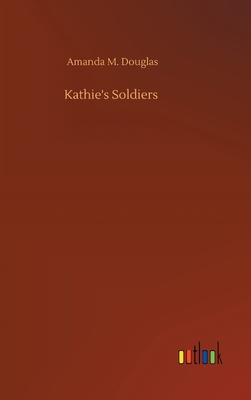 Kathie's Soldiers 3752387475 Book Cover