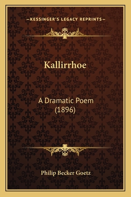 Kallirrhoe: A Dramatic Poem (1896) 1166561615 Book Cover