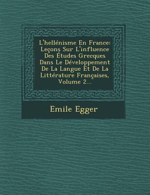 L'Hellenisme En France: Lecons Sur L'Influence ... [French] 1249521769 Book Cover