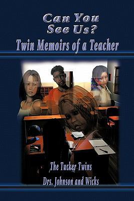 Can You See Us?: Twin Memoirs of a Teacher 1426958471 Book Cover