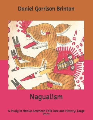 Nagualism: A Study in Native American Folk-lore... B08763FKXX Book Cover