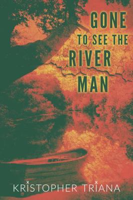 Gone to See the River Man (Gone to See the Rive... 1961758032 Book Cover