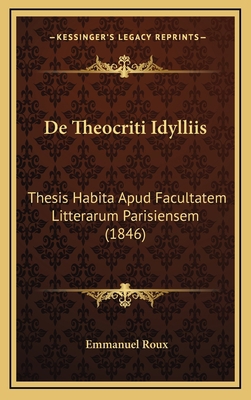 De Theocriti Idylliis: Thesis Habita Apud Facul... [Latin] 1169121543 Book Cover