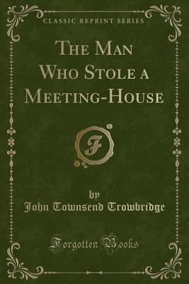 The Man Who Stole a Meeting-House (Classic Repr... 1334134847 Book Cover