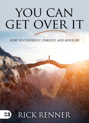 You Can Get Over It: How to Confront, Forgive, ... 1667502875 Book Cover