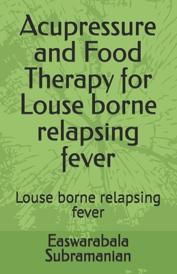 Acupressure and Food Therapy for Louse borne re... B0C1HRTCJQ Book Cover