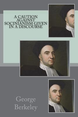 A caution against socinianism given in a discourse 1721228977 Book Cover