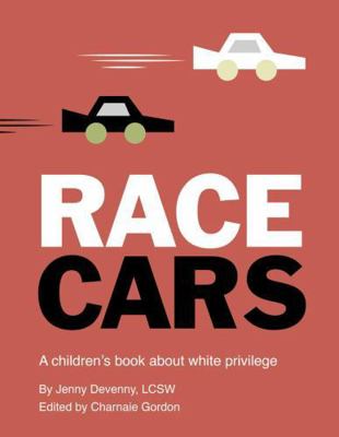 Race Cars: A children's book about white privilege 0711265836 Book Cover