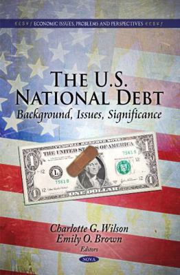 The U.S. National Debt: Background, Issues, Sig... 1617617679 Book Cover