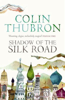 Shadow of the Silk Road 0099437228 Book Cover