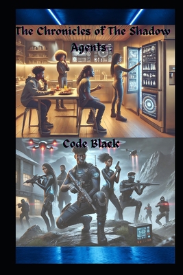 The Chronicles of The Shadow Agents: Code Black B0DYPJRSRK Book Cover