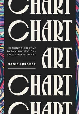 Chart: Designing Creative Data Visualizations f... 1032797754 Book Cover