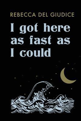 I Got Here as Fast as I Could 0988971038 Book Cover