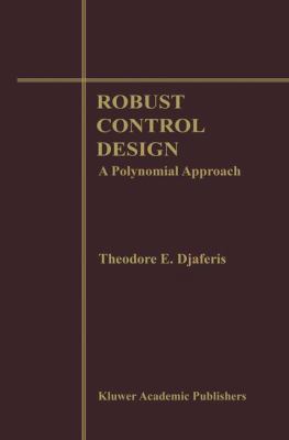 Robust Control Design: A Polynomial Approach 1461359686 Book Cover