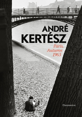 Andre Kertesz: Paris, Autumn 1963 2080201557 Book Cover