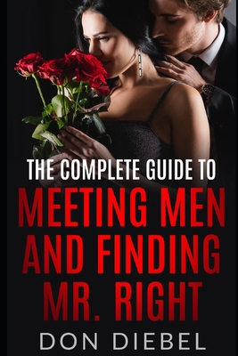 The Complete Guide to Meeting Men and Finding M... 0937164410 Book Cover