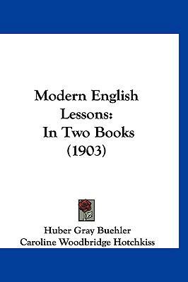 Modern English Lessons: In Two Books (1903) 1120821606 Book Cover