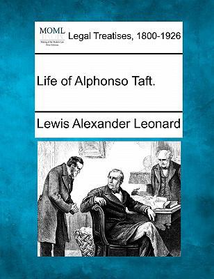 Life of Alphonso Taft. 1240120222 Book Cover