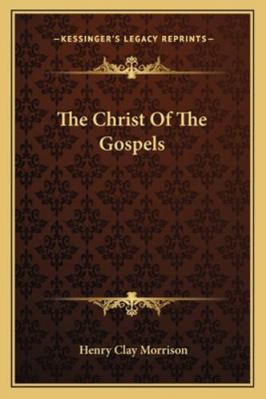 The Christ Of The Gospels 1163160644 Book Cover