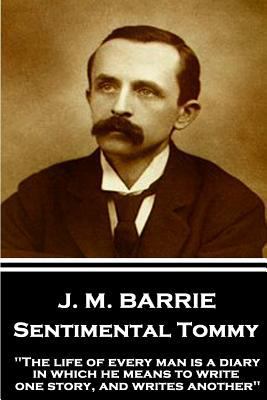 J.M. Barrie - Sentimental Tommy: "The life of e... 1787373754 Book Cover