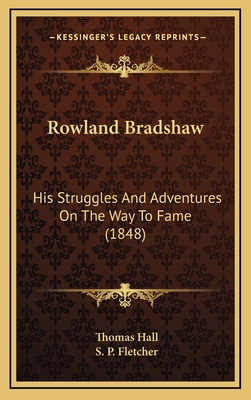 Rowland Bradshaw: His Struggles and Adventures ... 1164806114 Book Cover