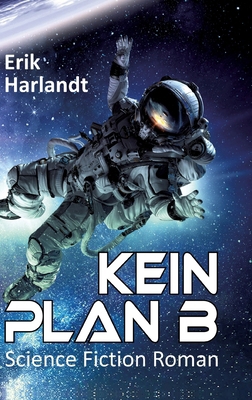 Kein Plan B: Science-Fiction-Roman [German] 3384022335 Book Cover