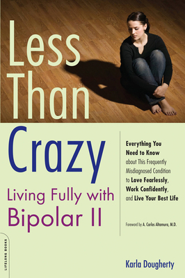 Less Than Crazy : Living Fully with Bipolar II