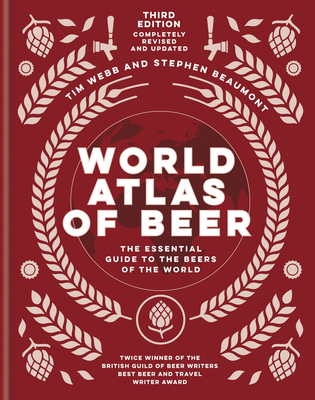 World Atlas of Beer: The Essential Guide to the... 1784726273 Book Cover