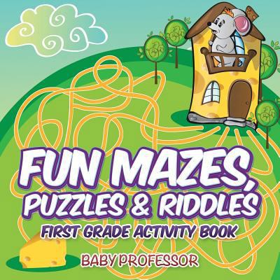 Fun Mazes, Puzzles & Riddles First Grade Activi... 1683055268 Book Cover