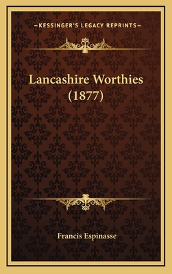 Lancashire Worthies (1877) 1165060485 Book Cover